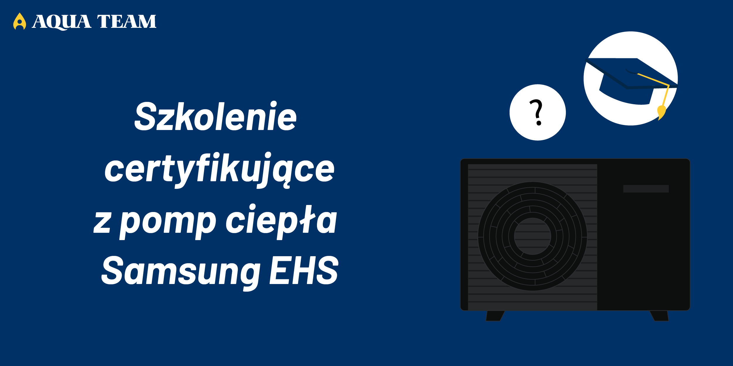 Szkolenie certyfikujące z pomp ciepła Samsung EHS