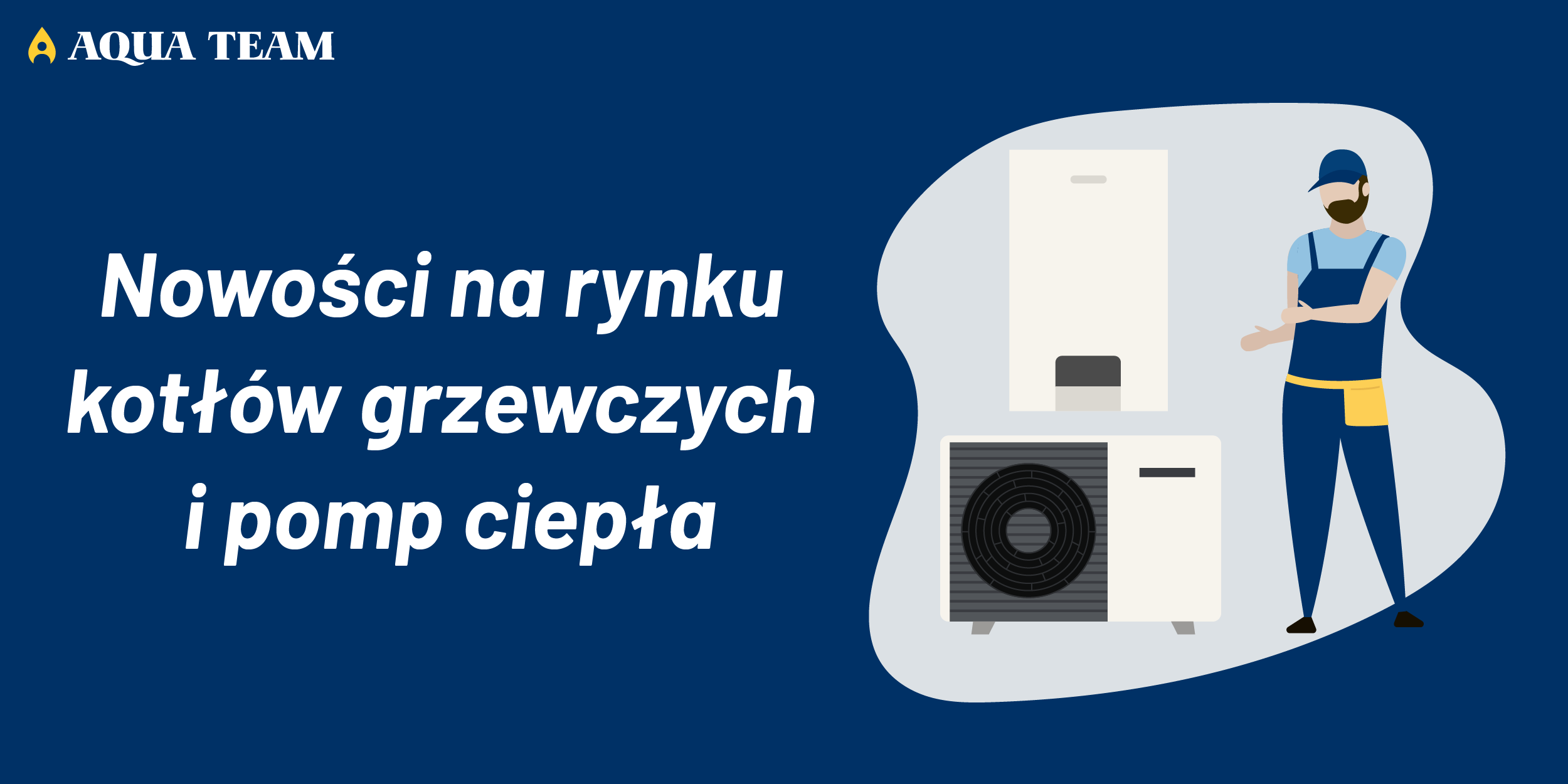 Nowości na rynku kotłów grzewczych i pomp ciepła